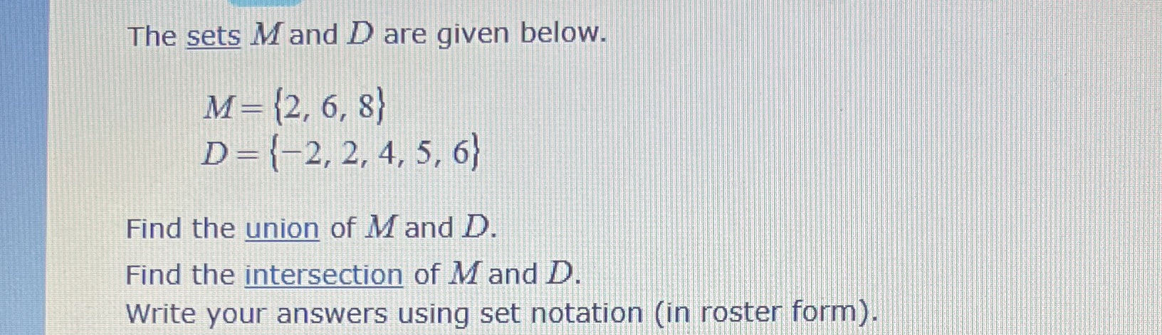 The sets M and D are given below. M - (2, 6, 8) D