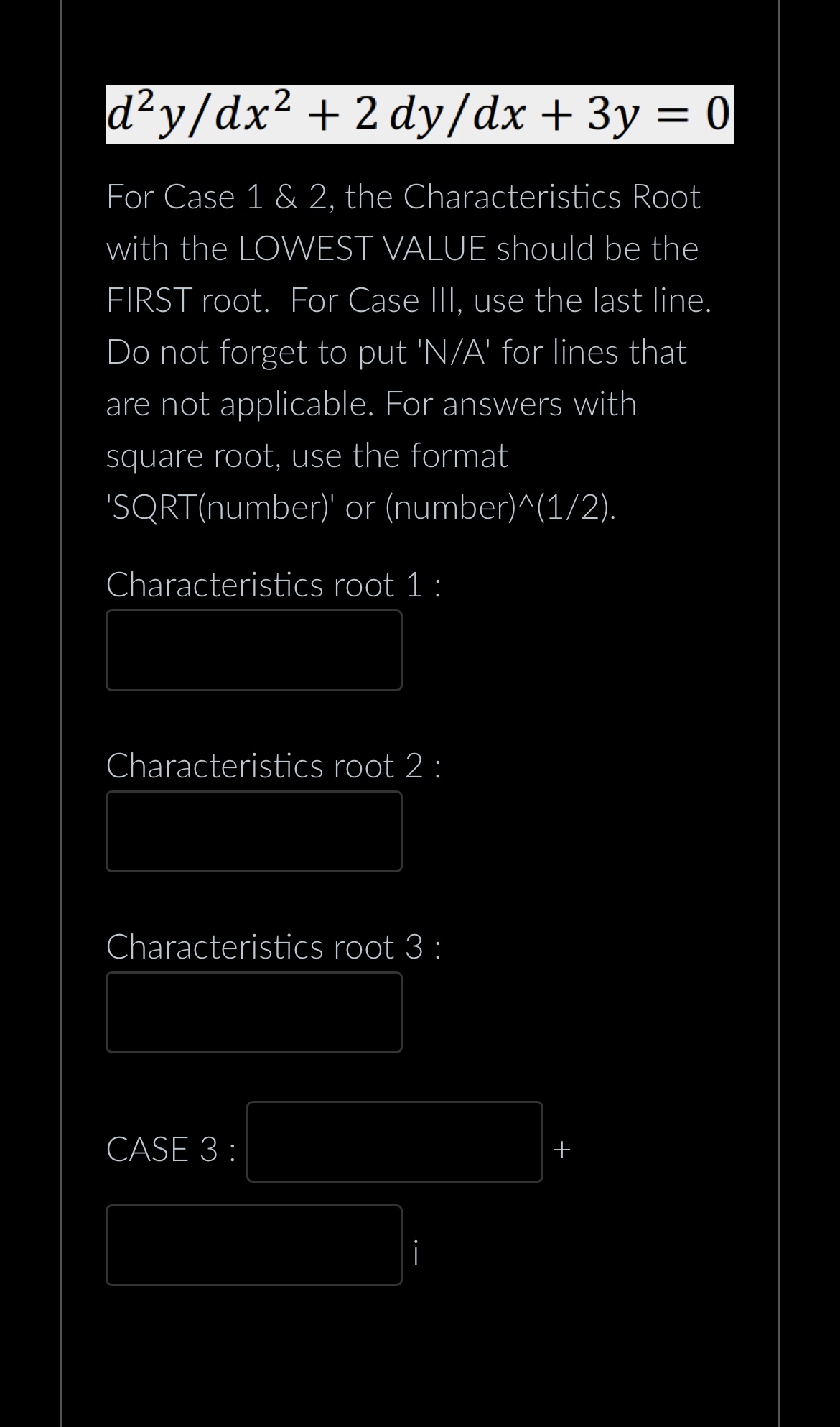 day/ dx2 + 2 dy/dx + 3y = 0 For Case 1 & 2, the