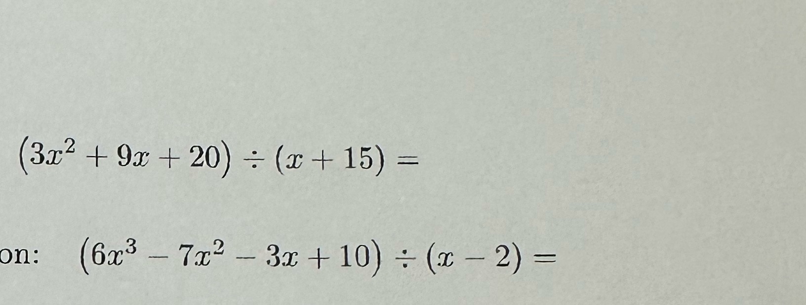 (3x2 + 9x + 20) : (x+ 15) = on: (6x3 - 7x2 - 3x +
