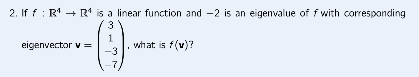 2. If f : R4 - R4 is a linear function and -2 is