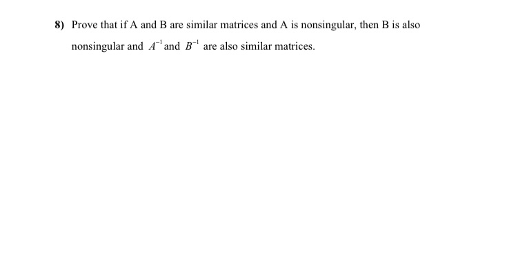 8) Prove that if A and B are similar matrices and