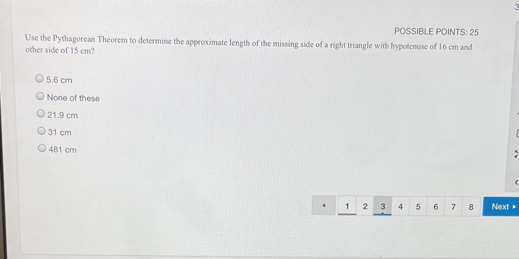 POSSIBLE POINTS: 25 Use the Pythagorean Theorem