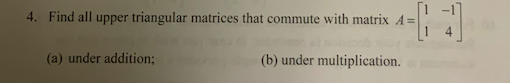 4. Find all upper triangular matrices that