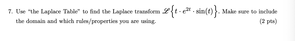 7. Use "the Laplace Table" to find the Laplace