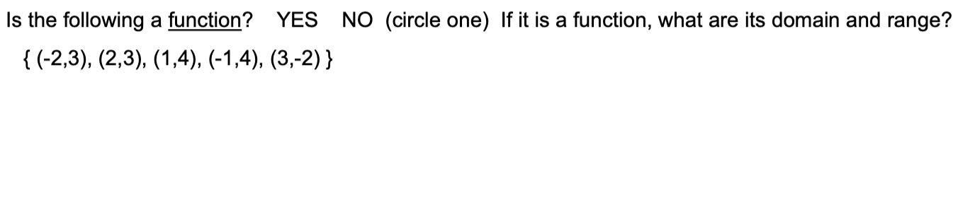 Is the following a function? YES NO (circle one)