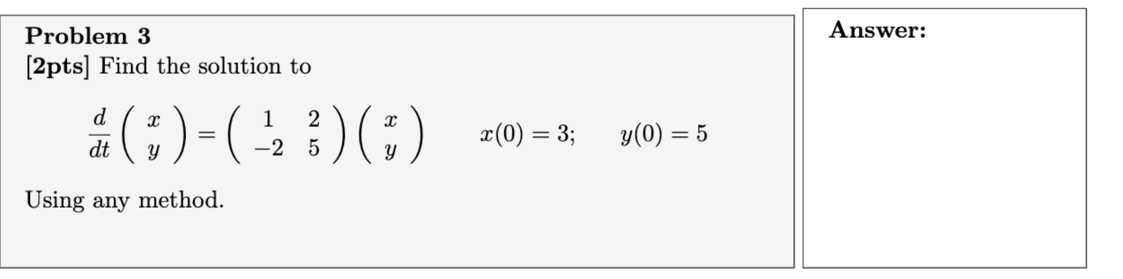 Problem 3 Answer: [2pts] Find the solution to OT