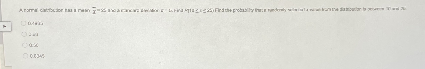 A normal distribution has a mean x = 25 and a