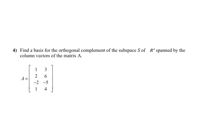 4) Find a basis for the orthogonal complement of