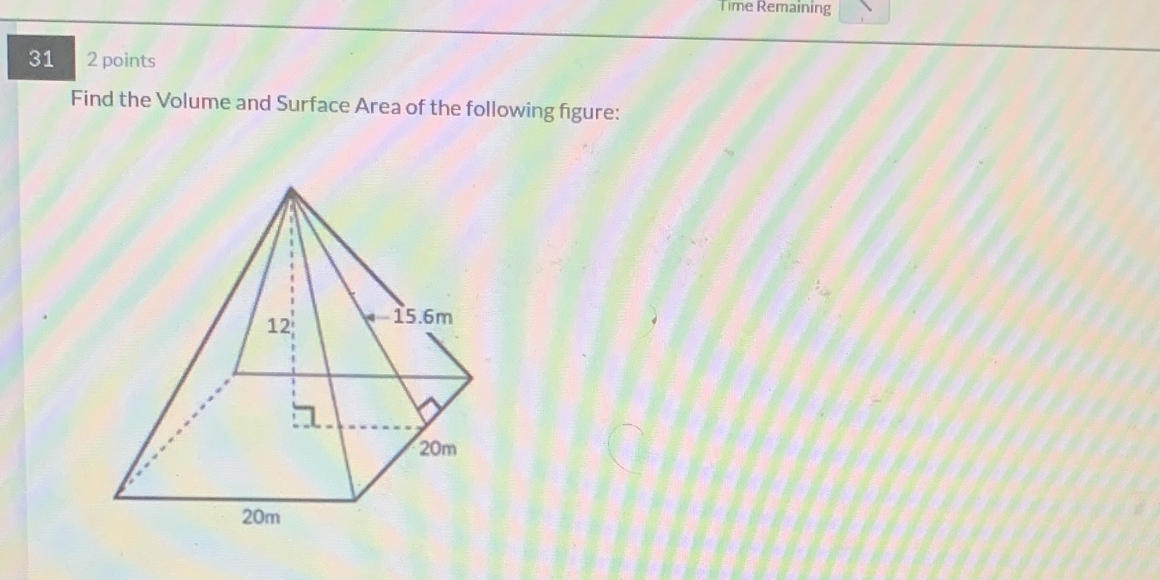 Time Remaining 31 2 points Find the Volume and