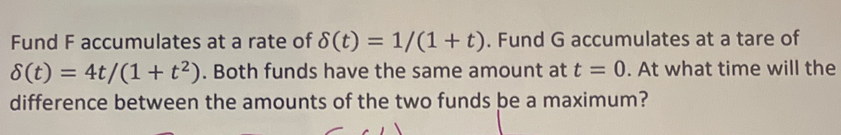 Fund F accumulates at a rate of 8(t) = 1/(1 + t).
