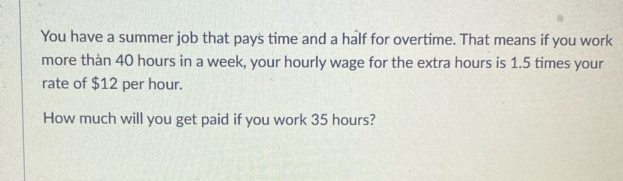 You have a summer job that pays time and a half