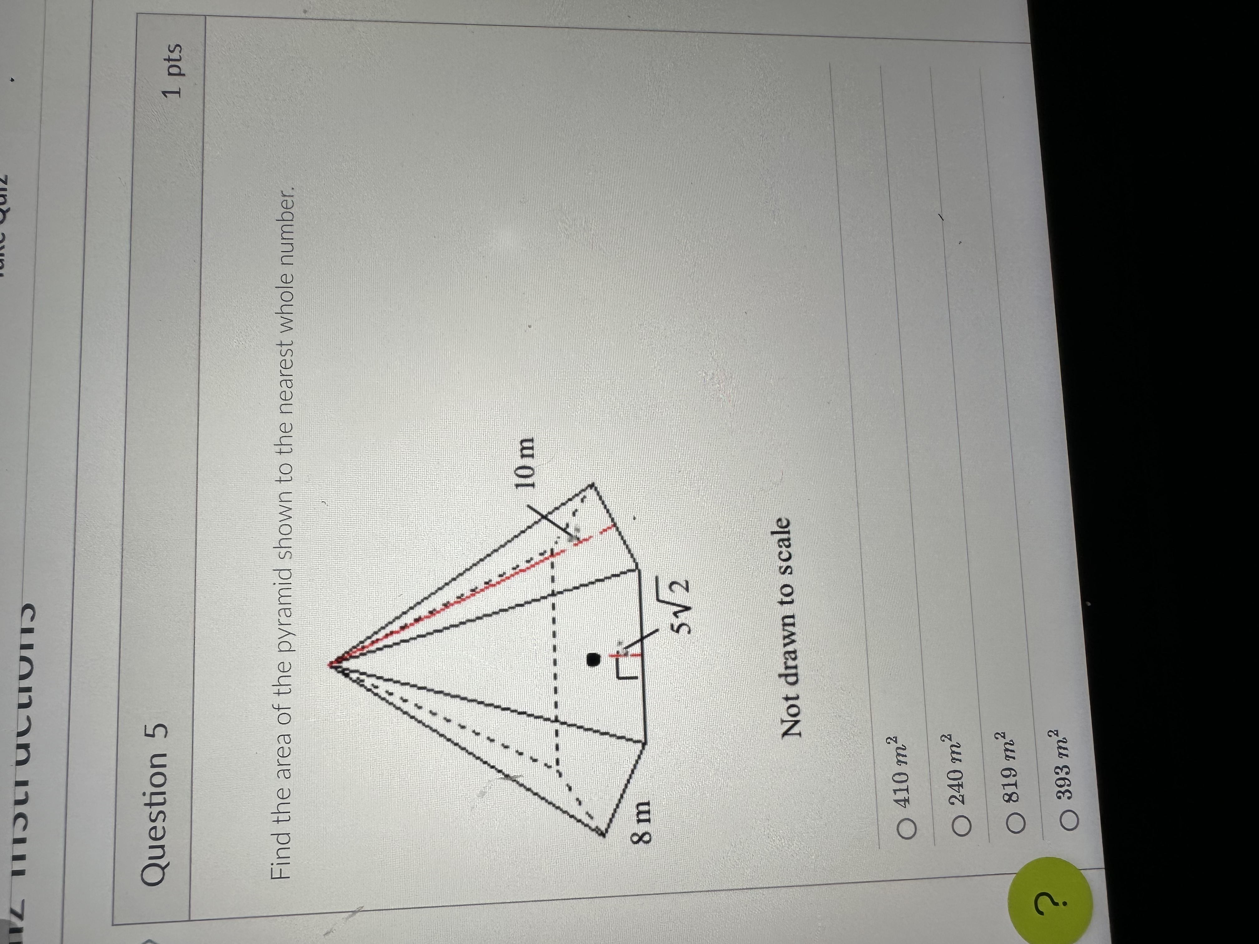 Question 5 1 pts Find the area of the pyramid