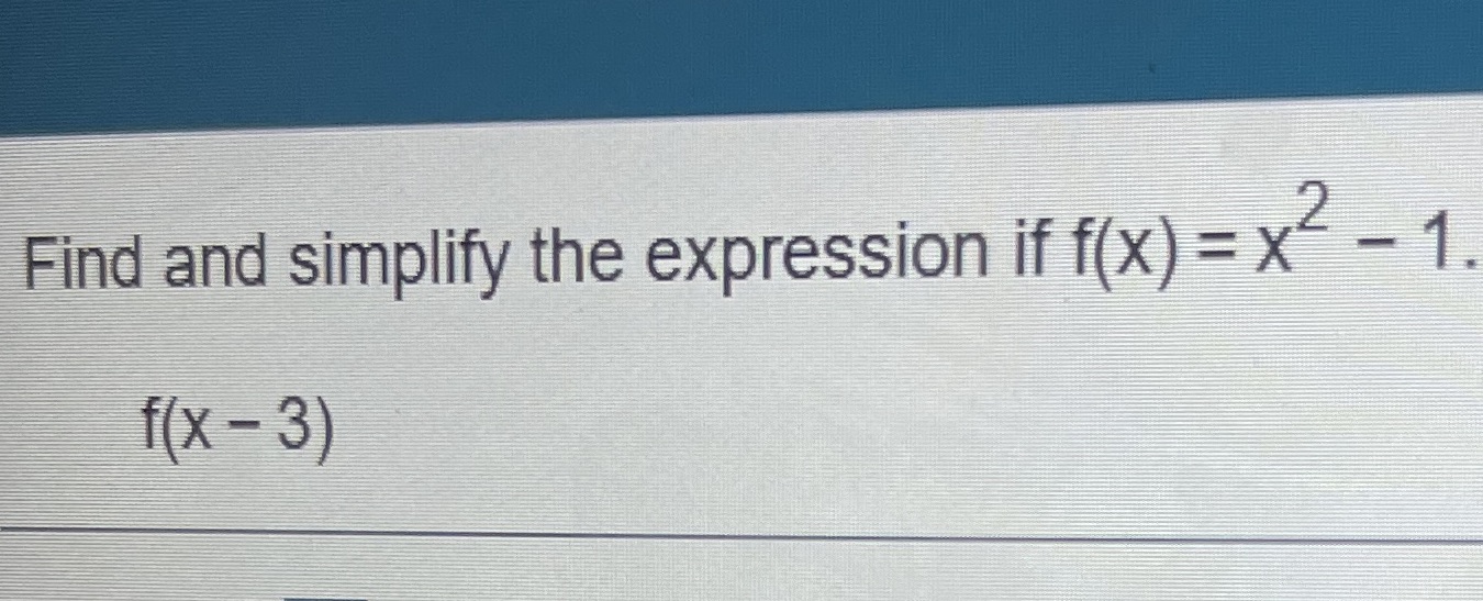 find and simplify expression if f(x) =x^2 -1
