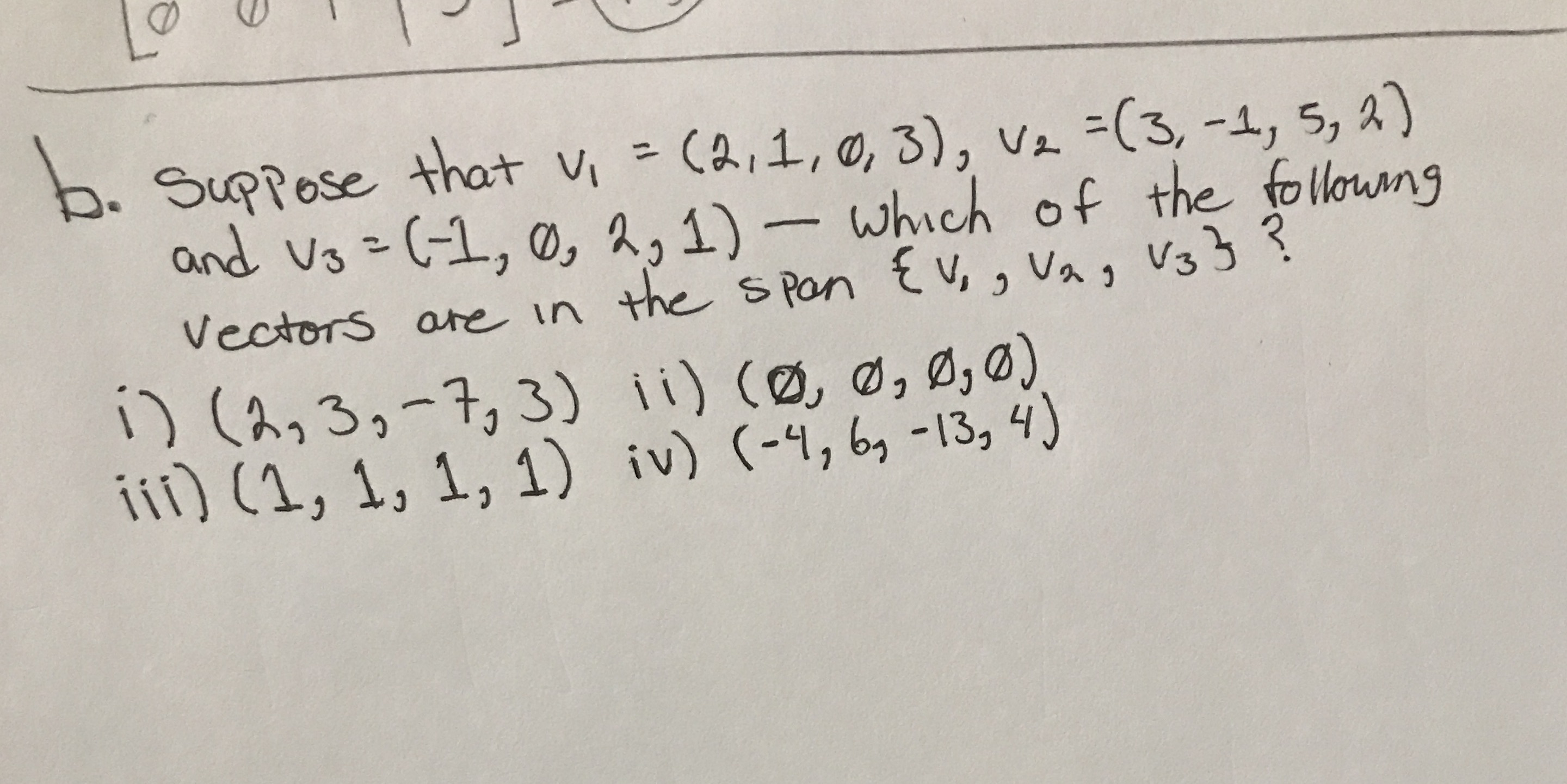 b. suppose that v, = (2, 1, 0, 3), V2 =(3, -1, 5,
