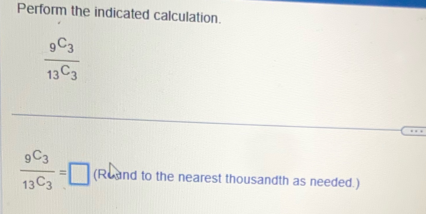 Perform the indicated calculation. 9 43 13 3 963