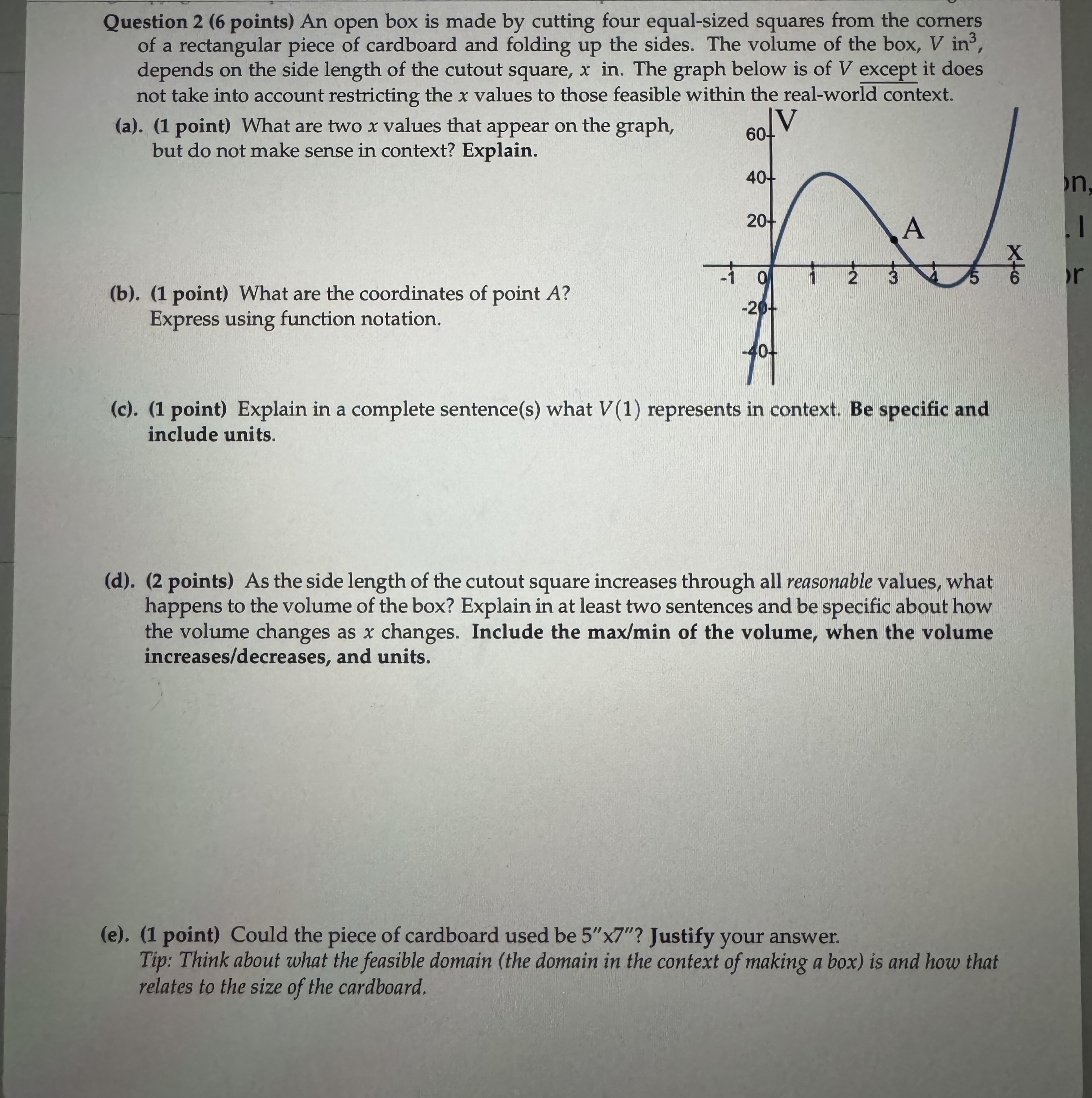 Question 2 (6 points) An open box is made by