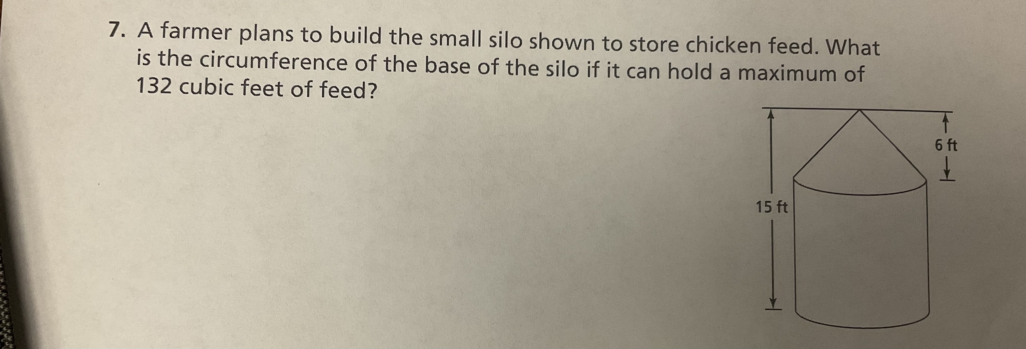 7. A farmer plans to build the small silo shown