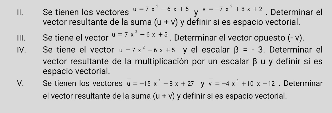 II. Se tienen los vectores U =7 x -6 x +5 =-7x