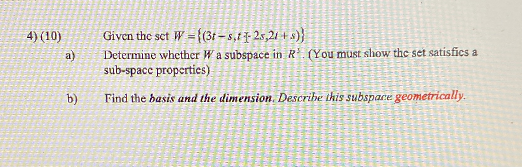 4) (10) Given the set W = (3t - s,t [ 2s,2t + s)