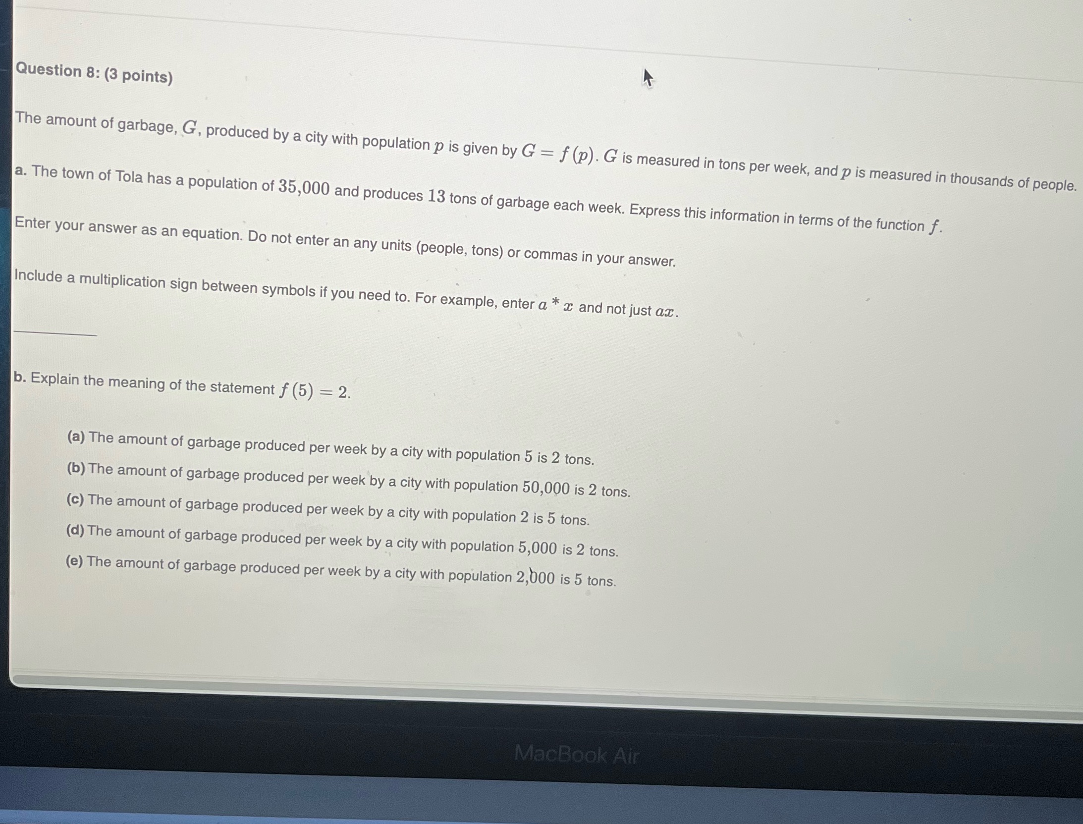 Question 8: (3 points) The amount of garbage, G,