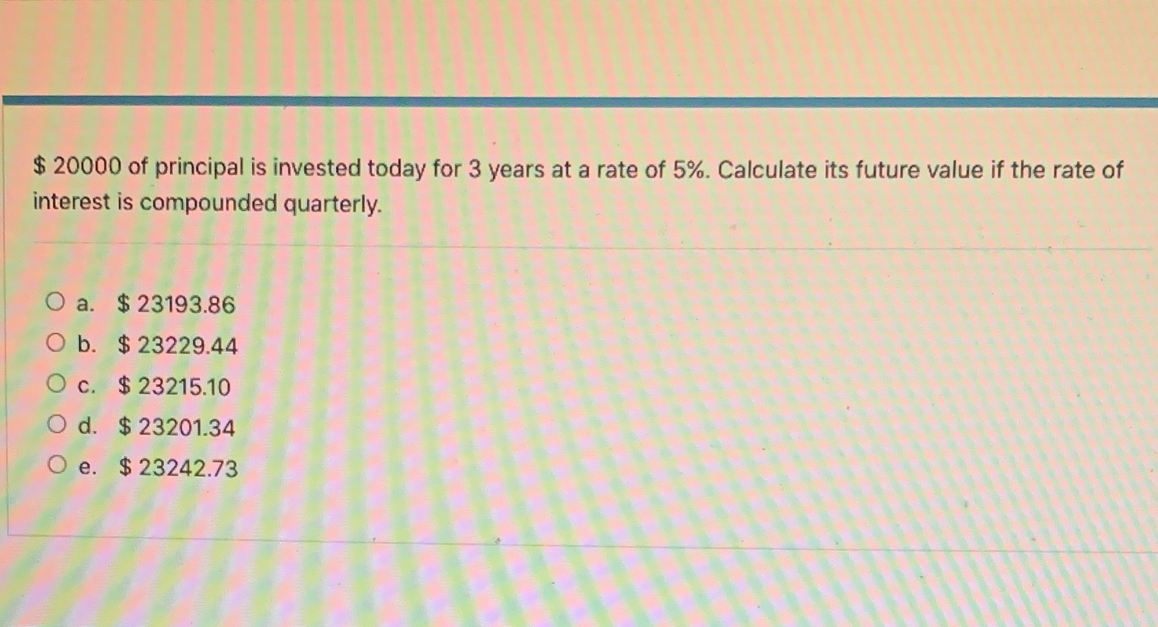 $ 20000 of principal is invested today for 3