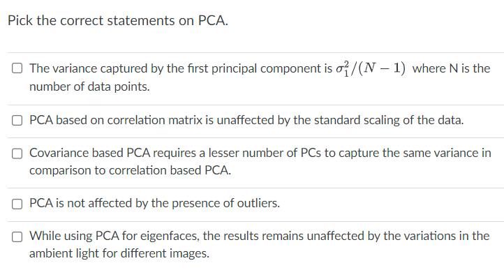 Pick the correct statements on PCA. C] The