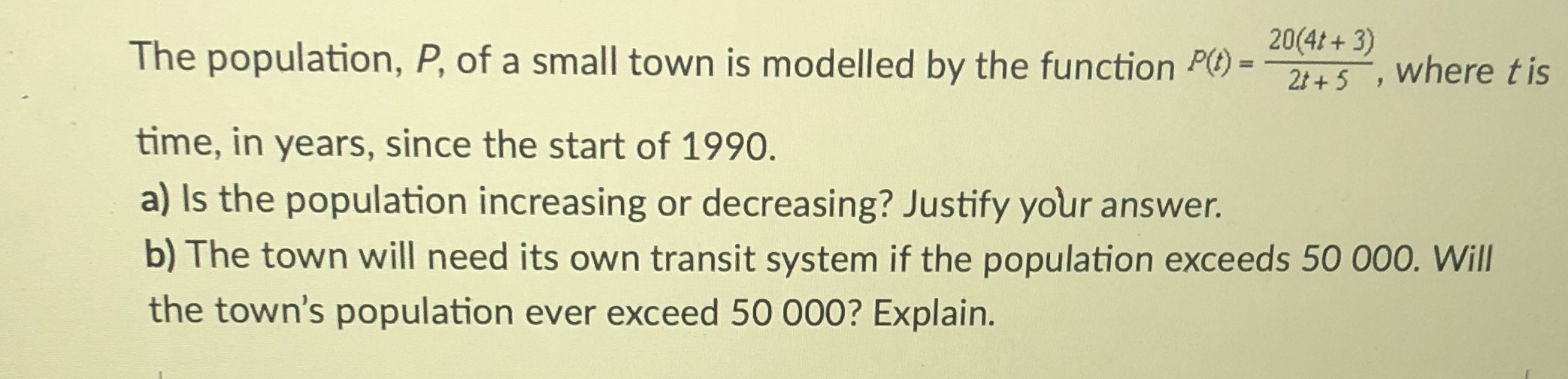 The population, P, of a small town is modelled by