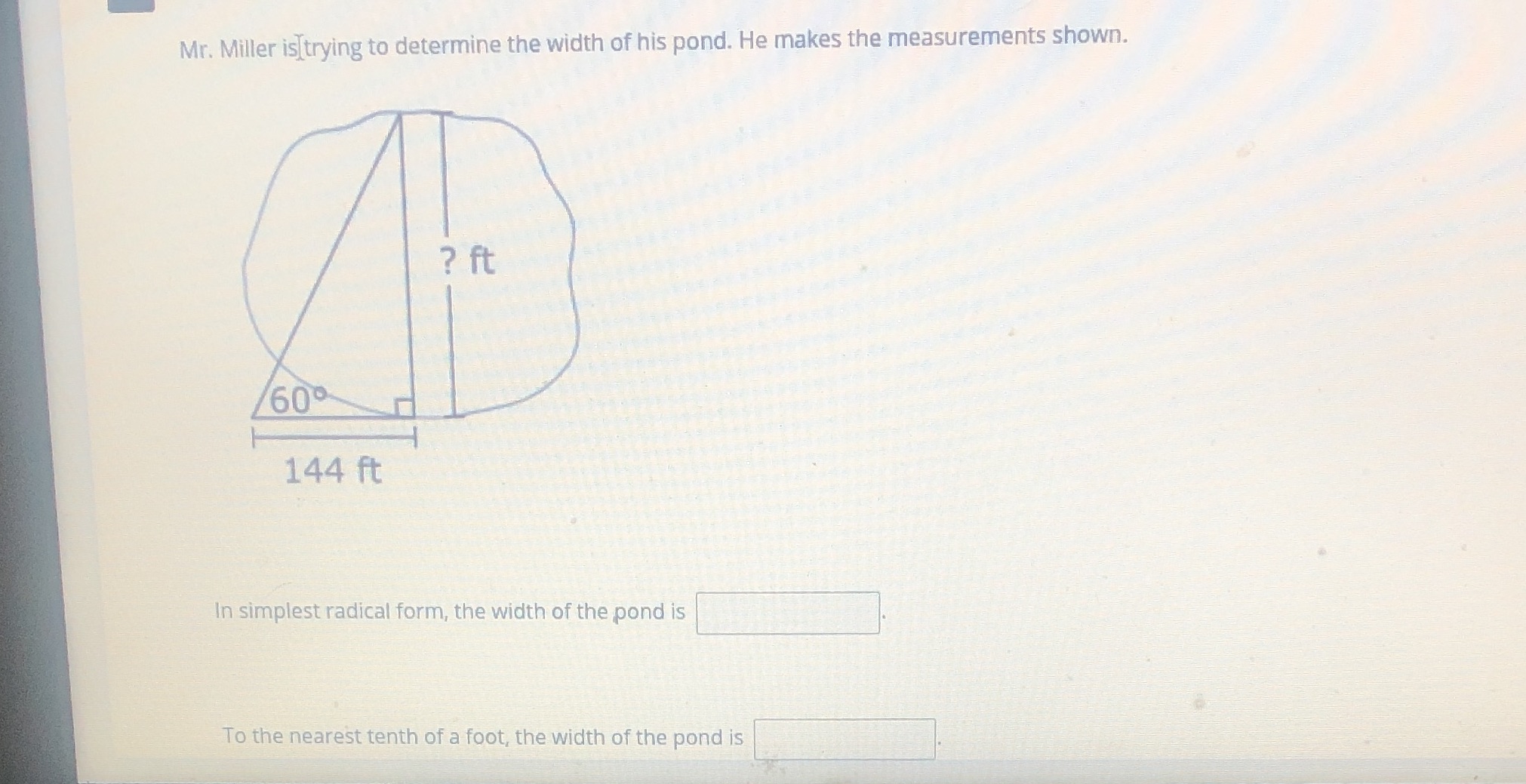 Mr. Miller is trying to determine the width of