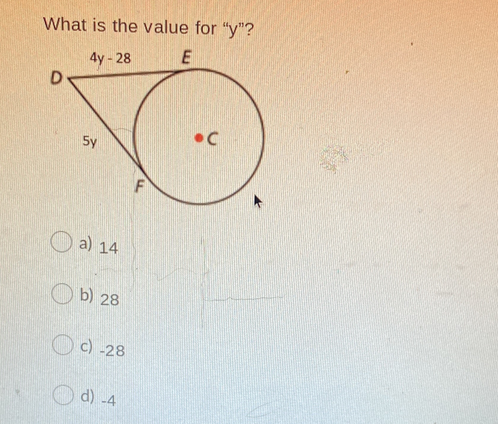 What is the value for "y"? 4y - 28 5v a) 14 b) 28