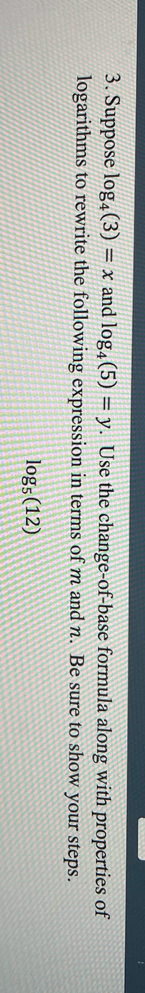 Please show steps and solve. 3. Suppose log4 (3)