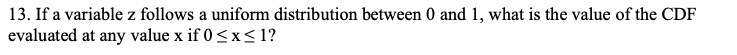 13. If a variable z follows a uniform