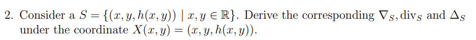 2. Consider a S = {($,y,h(zr:, y)) | :3, y E R}.