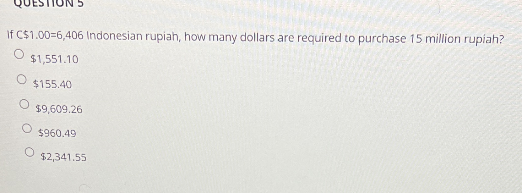 QUESTION S If C$1.00=6,406 Indonesian rupiah, how