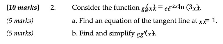 [10 marks] 2. Consider the function gx} =