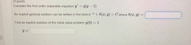 (1 point) Consider the first order separable