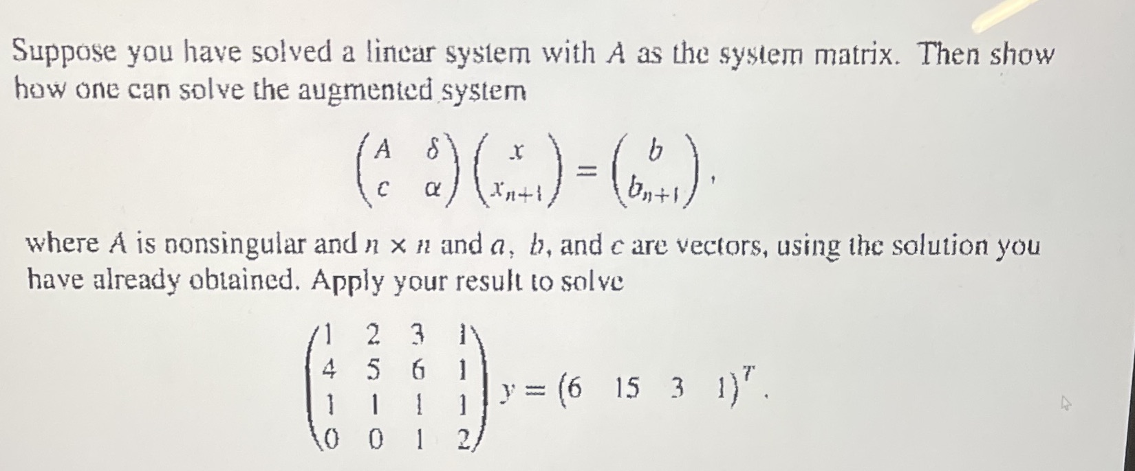 Suppose you have solved a lincar system with A as