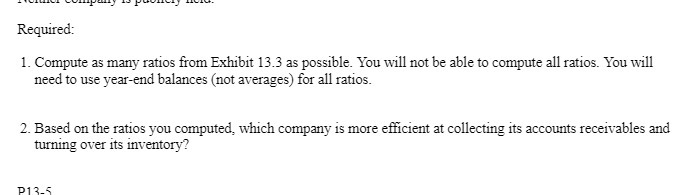 Required: 1. Compute as many ratios from Exhibit