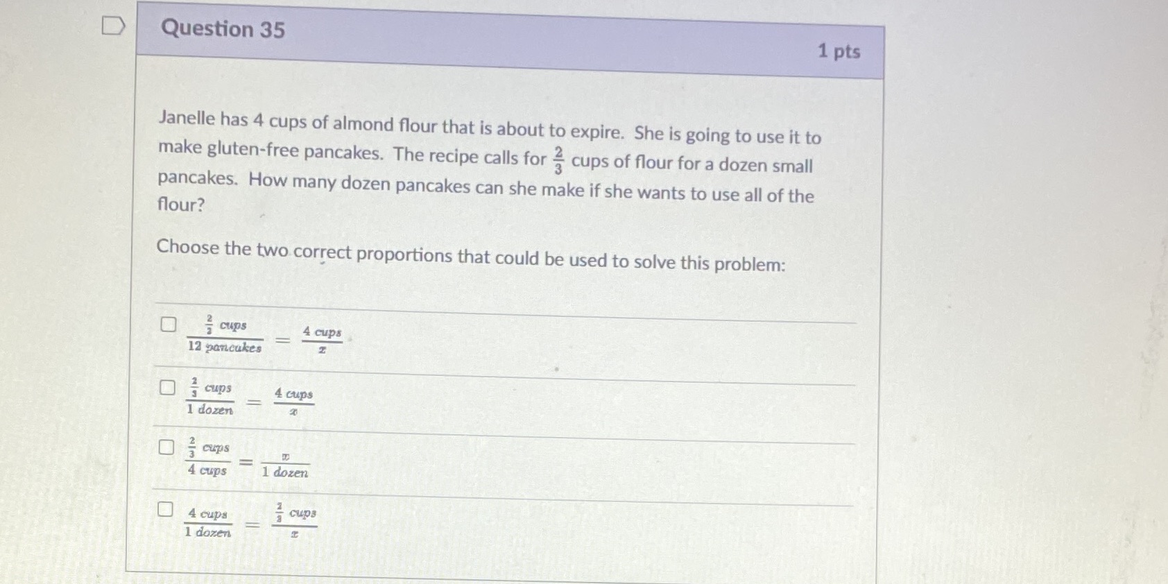 D Question 35 1 pts Janelle has 4 cups of almond