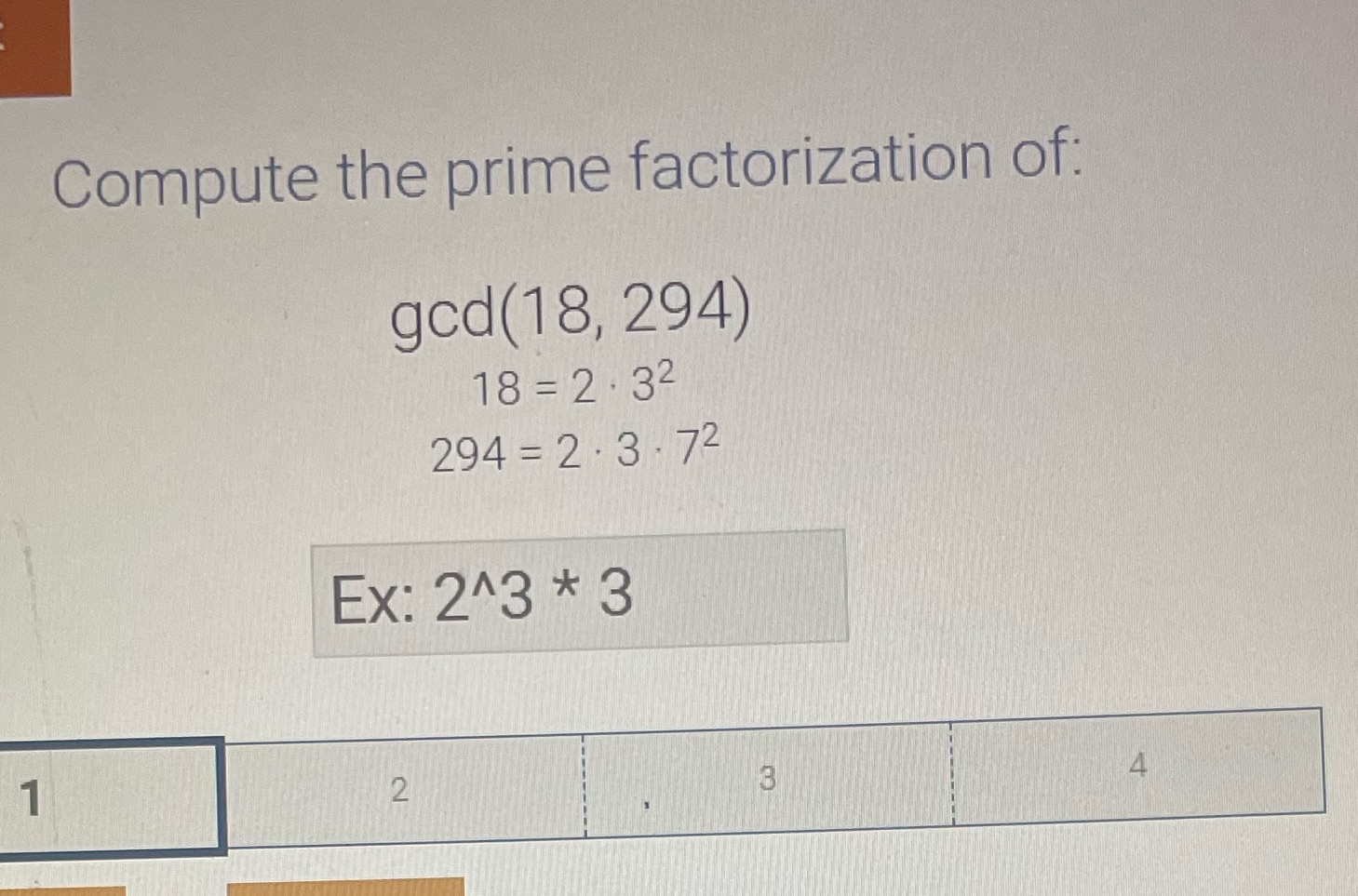 Compute the prime factorization of: god(18, 294)