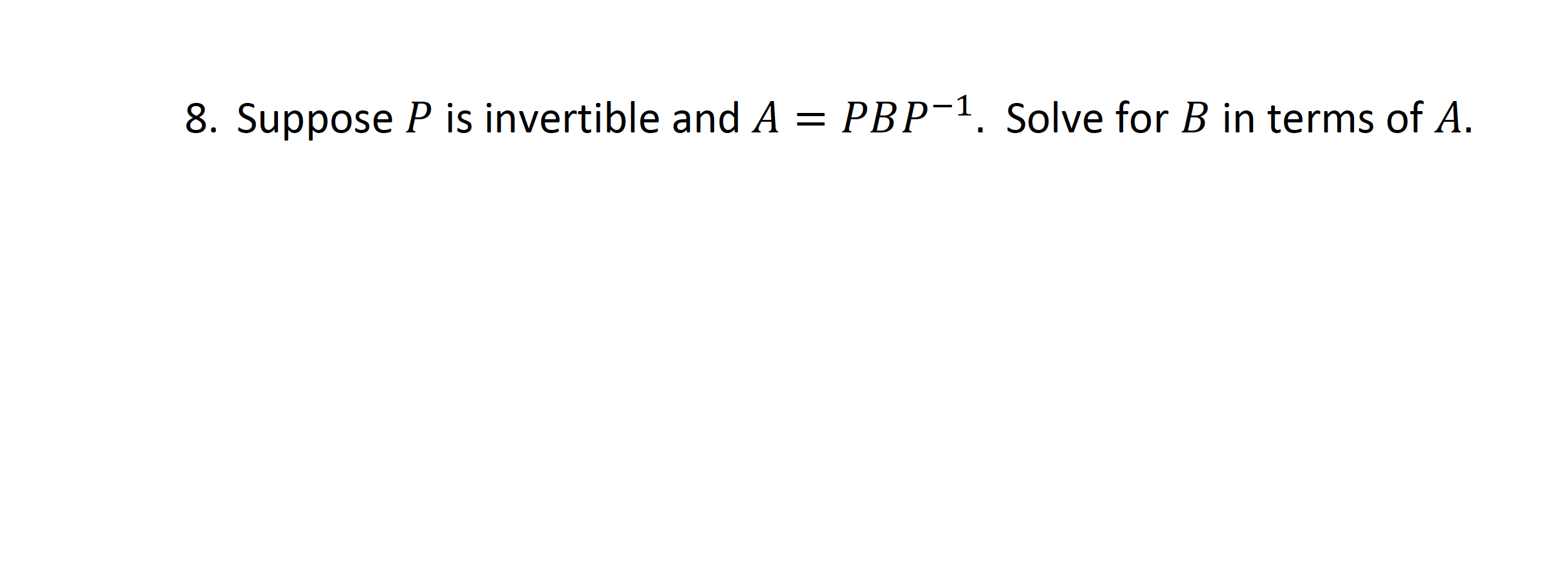 Suppose ? is invertible and ?=????1. Solve for ?