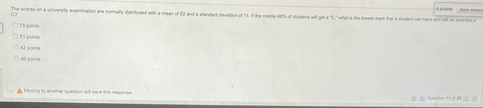 4 points Save Answe The scores on a university