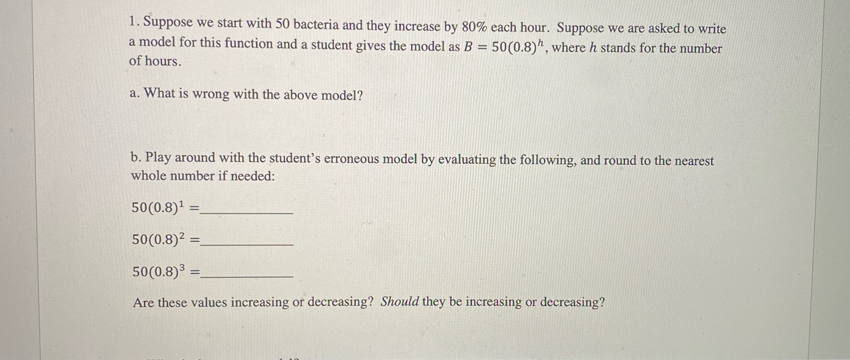 1. Suppose we start with 50 bacteria and they