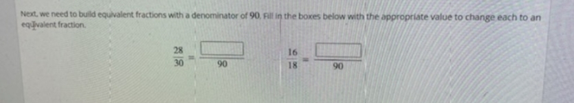 Next. we need to build equivalent fractions with