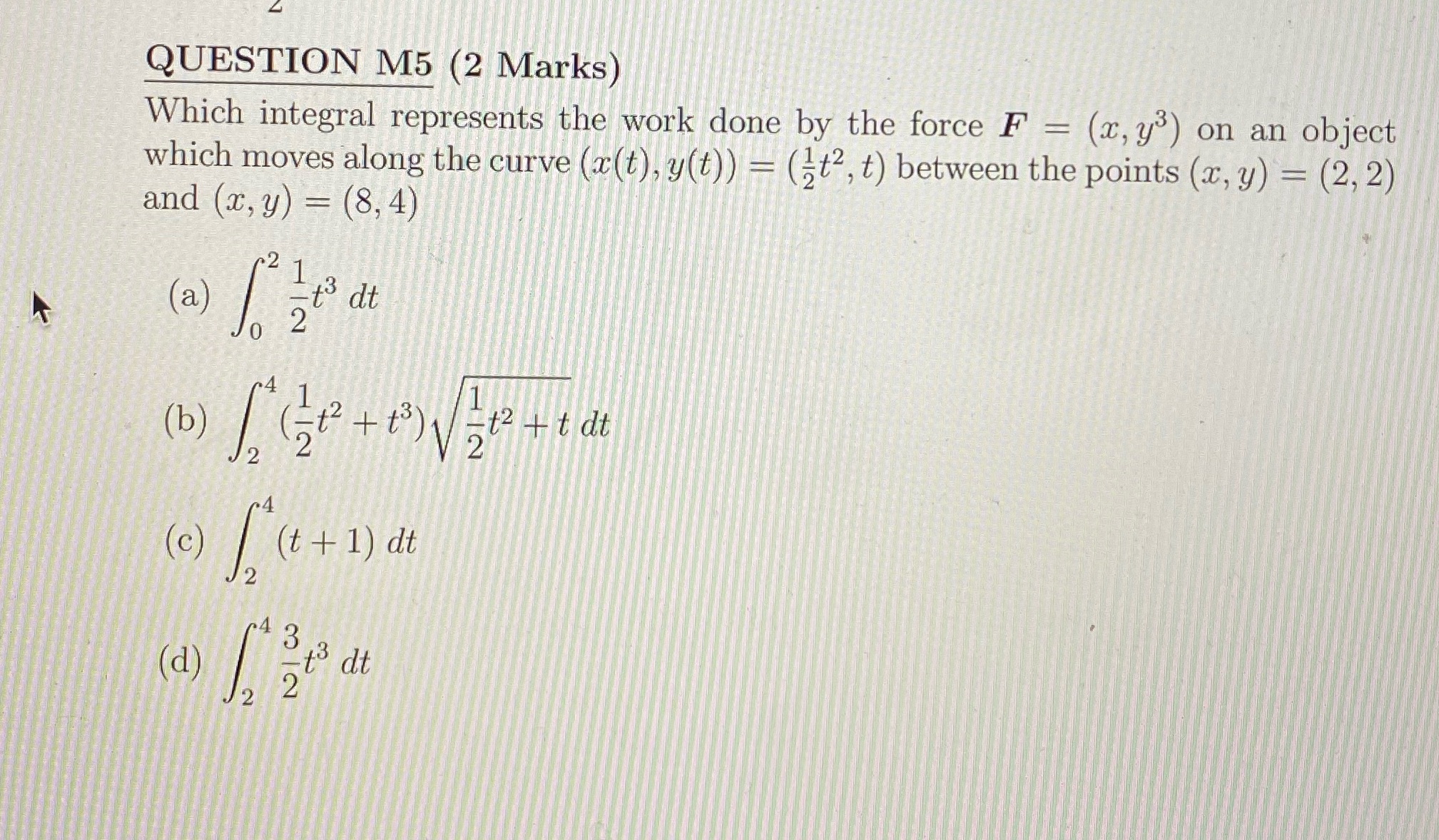 QUESTION M5 (2 Marks) Which integral represents