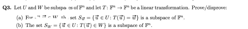 Q3. Let U and W be subspa es of F" and let T: F -