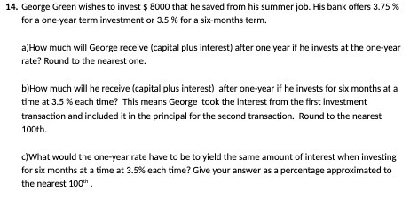 14. George Green wishes to invest $ 8000 that he