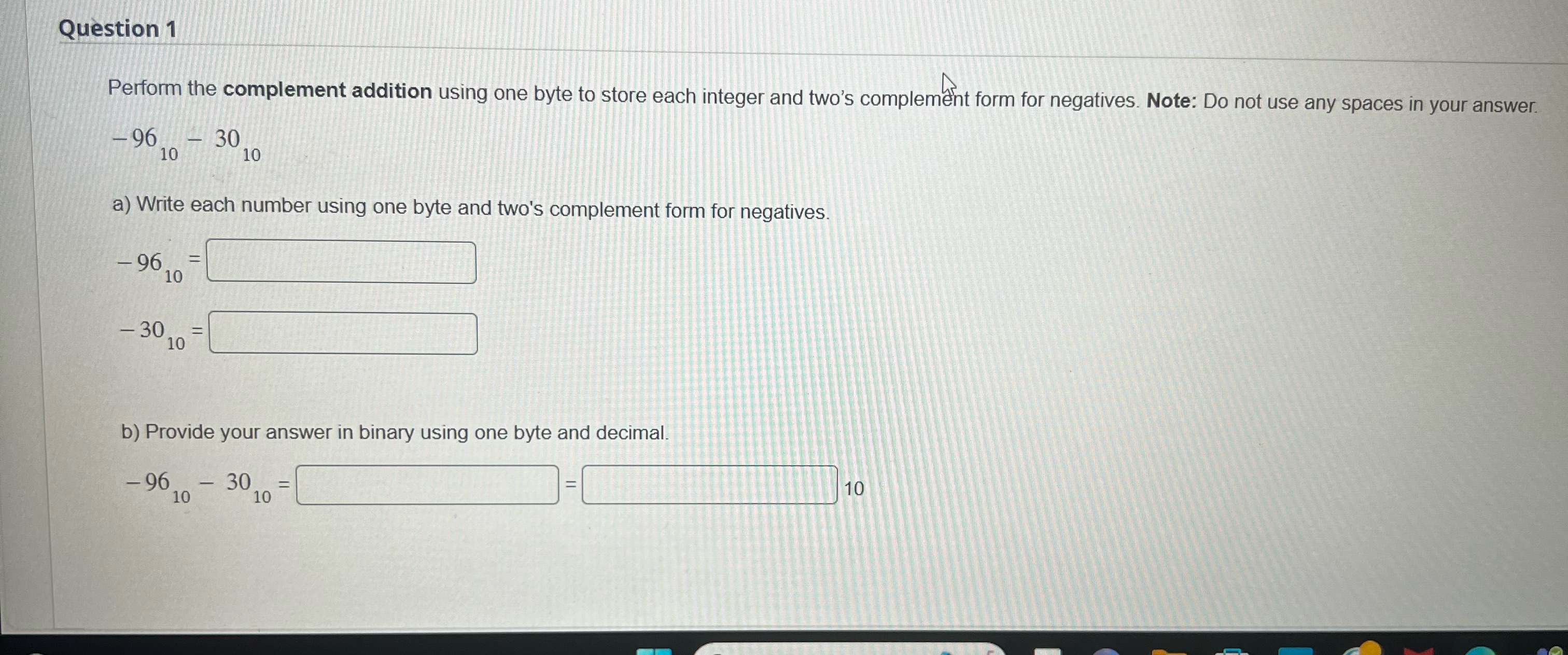 Question 1 Perform the complement addition using