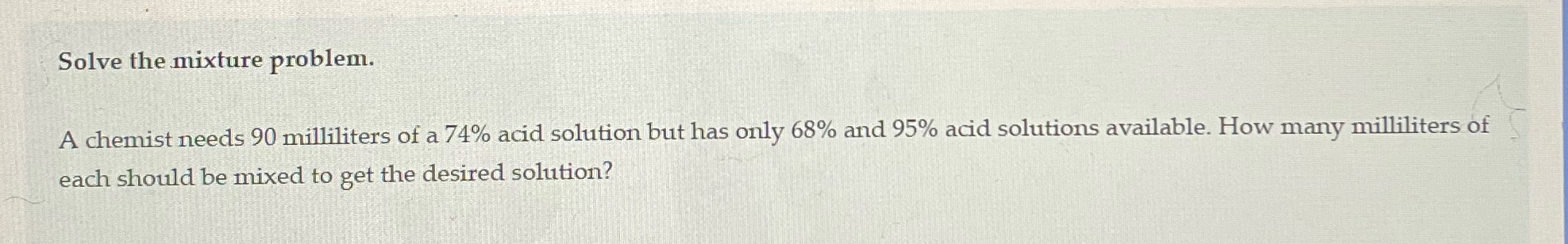 Can you please help me Solve the mixture problem.