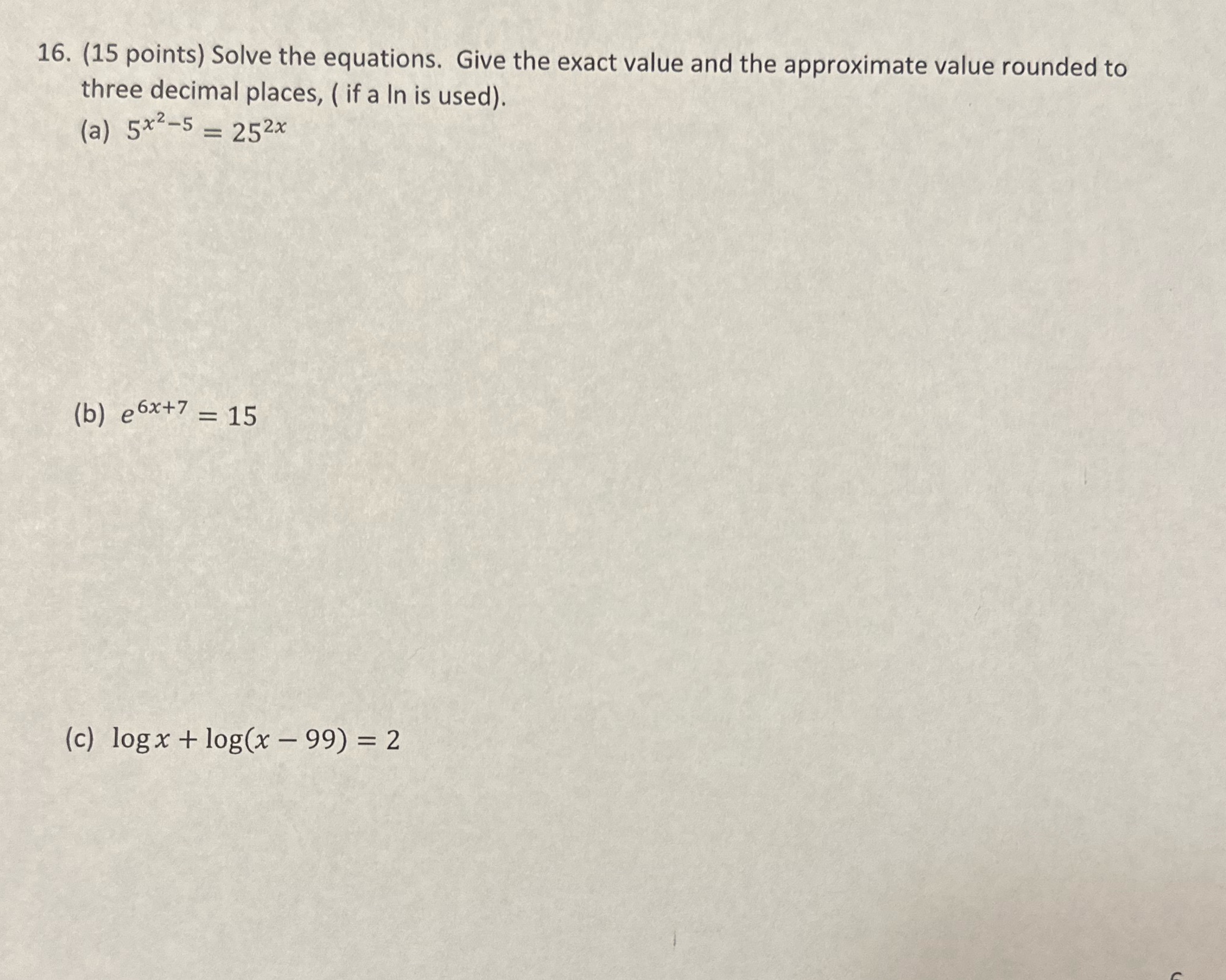 16. (15 points) Solve the equations. Give the