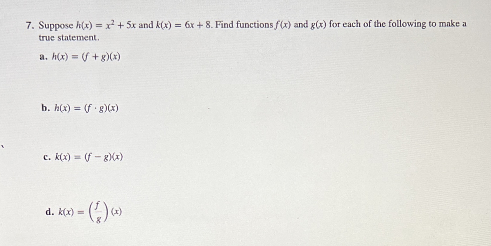 7. Suppose h(x) = x2 + 5x and k(x) = 6x + 8. Find